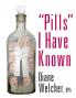 Pills I Have Known