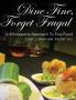 Dine Fine Forget Frugal