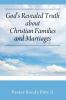 God's Revealed Truth About Christian Families And Marriages