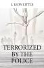 Terrorized By The Police