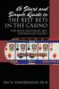 A Short and Simple Guide to the Best Bets in the Casino