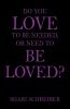 Do You Love to Be Needed or Need to Be Loved?