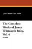 The Complete Works of James Whitcomb Riley Vol. 4