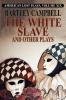 The White Slave and Other Plays