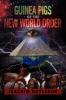 GUINEA PIGS OF THE NEW WORLD ORDER