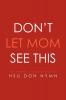 Don't Let Mom See This