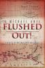 Flushed Out!