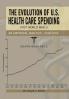 The Evolution of U.S. Health Care Spending Post World War II