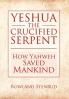 YESHUA THE CRUCIFIED SERPENT
