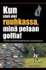 Kun sin�� olet ruuhkassa min�� pelaan golfia! (While You're in a Traffic Jam I'm Playing Golf!)