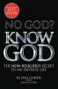 NO GOD? KNOW GOD