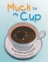 Muck In My Cup