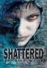 Shattered