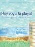 ¡Hoy Voy A La Playa!: Today I Go To The Beach!
