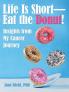 Life Is Short-Eat the Donut!
