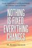 Nothing Is Fixed Everything Changes