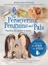 The Persevering Penguins and Pals