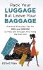 Pack Your Luggage but Leave Your Baggage