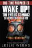 Wake Up! the End Is Coming!