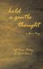 . . . Hold a Gentle Thought