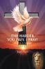 The Harder You Prey I Pray!