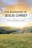 The Biography of Jesus Christ
