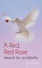 A Red Red Rose - Search for an Identity