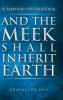 And the Meek Shall Inherit Earth
