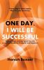 One Day I Will Be Successful