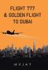 Flight 777 & Golden Flight to Dubai