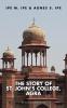 The Story of St.John's College Agra: The Truth Shall Make You Free