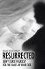 Resurrected: Don't curse yourself for the fault of your fate
