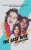 The Last Ride: A Real Life Story of Love Hope & Determination Which Overpower Destiny