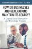 How Do Businesses and Generations Maintain Its Legacy?