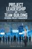 Project Leadership and Team Building in Global Project Management