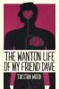 The Wanton Life of My Friend Dave
