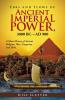 Ebbs and Flows of Ancient Imperial Power 3000 BC-Ad 900