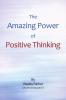 The Amazing Power of Positive Thinking
