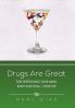 Drugs Are Great: For Destroying Your Mind Body and Soul-Your Life