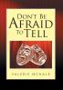 Don't Be Afraid to Tell