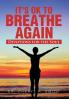 It's Ok to Breathe Again