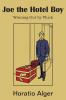 Joe the Hotel Boy; Or Winning Out by Pluck