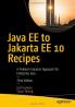 Java EE to Jakarta EE 10 Recipes: A Problem-Solution Approach for Enterprise Java