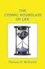 The Cosmic Hourglass of Life