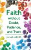 Faith Without Doubt Patience and Trust
