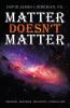 Matter Doesn't Matter
