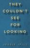 They Couldn't See for Looking