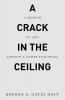 A Crack in the Ceiling