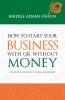 How to Start Your Business with or Without Money