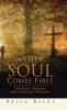 THE SOUL COMES FIRST